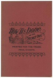 HOW ‘TIS DONE; OR THE SECRET O